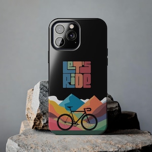 Tough iPhone 14/13 Cases, Cycling Bike theme iPhone Case, Bike Lovers Gift, Impact Resistant 2-Piece, &quot;Let&#39;s Ride&quot; Bicycle Cover
