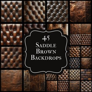 May include: A collection of 45 saddle brown backdrops. The backdrops feature various textures, including tufted leather and distressed leather, in shades of brown. The image includes a black and white label with the text "45 Saddle Brown Backdrops."
