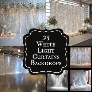 May include: A collage of white light curtains backdrops. The image features various arrangements of white sheer curtains illuminated with small, twinkling lights. The text "25 White Light Curtains Backdrops" is displayed in a black frame.