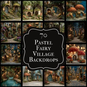 Op de afbeelding: Een collage van negen pastelkleurige feeëndorp-achtergronden. De afbeeldingen tonen grillige paddenstoelhuizen, geplaveide straten en gloeiende lichten. De tekst "70 Pastel Fairy Village Backdrops" staat in het midden.