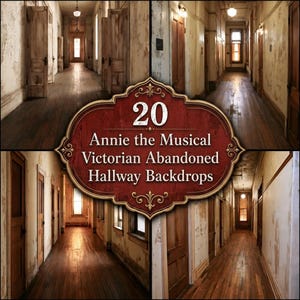 May include: A collection of 20 digital backdrops featuring Victorian-style abandoned hallways with wooden floors, weathered walls, and doors. The central red emblem displays the text: 20 Annie the Musical Victorian Abandoned Hallway Backdrops.
