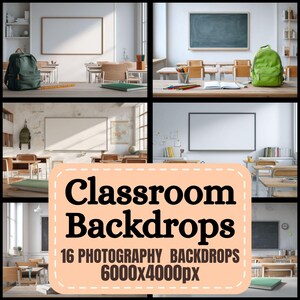 May include: A collage of classroom scenes with desks, whiteboards, and backpacks. The image includes the text "Classroom Backdrops" and "16 Photography Backdrops 6000x4000px". The scenes feature various school supplies and furniture.