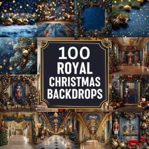 Könnte beinhalten: Eine Collage digitaler Hintergründe zum Thema Weihnachten. Das zentrale Bild zeigt den Text "100 ROYAL CHRISTMAS BACKDROPS" in Weiß und Gold auf marineblauem Hintergrund. Die umgebenden Bilder zeigen festliche Szenen mit Ornamenten, Lichtern und geschmückten Bäumen.