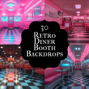 May include: A collage of retro diner booth backdrops. The images showcase various diner interiors with pink and blue neon lighting, checkered floors, and red booths. The text "30 Retro Diner Booth Backdrops" is displayed in a black frame.