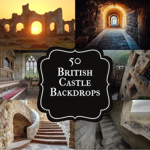 May include: A collage of British castle backdrops. The images include a sunset over castle ruins, a stone tunnel, a church interior, a castle exterior, and stone stairs. The text "50 British Castle Backdrops" is in a black frame.