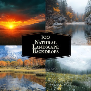 May include: A collage of four images showcasing different natural landscapes. The top left image features a sunset over a mountain range. The top right image shows a river flowing through a forest. The bottom left image depicts a lake surrounded by trees and mountains. The bottom right image displays a field of wildflowers with a mountain range in the background. The images are labeled "100 Natural Landscape Backdrops".