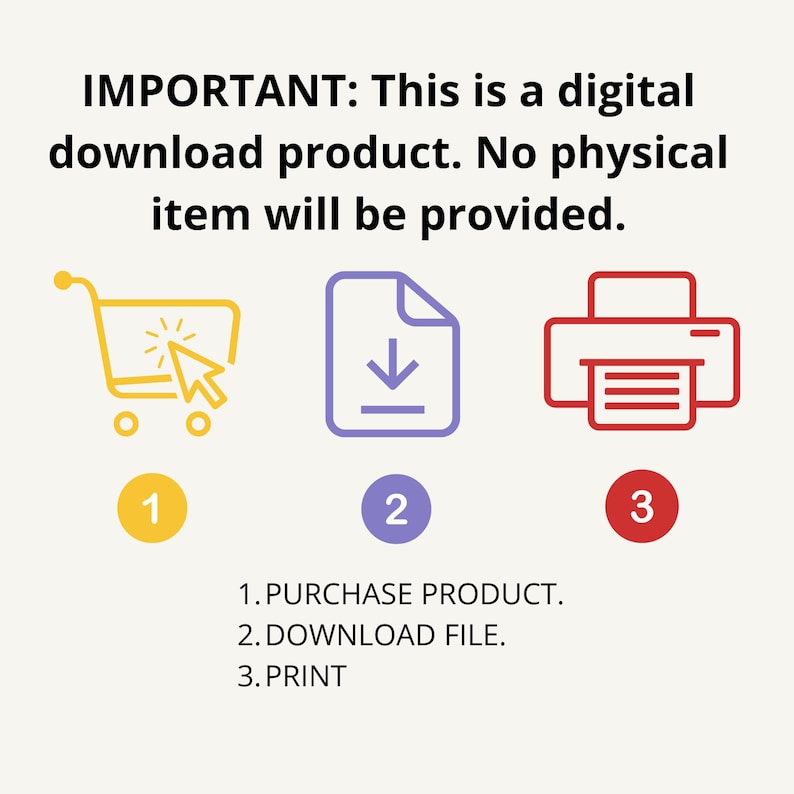May include: A digital download product illustration. A yellow shopping cart with a cursor, a purple file with a download arrow, and a red printer with a sheet of paper. The text reads: IMPORTANT: This is a digital download product. No physical item will be provided. 1. PURCHASE PRODUCT. 2. DOWNLOAD FILE. 3. PRINT.