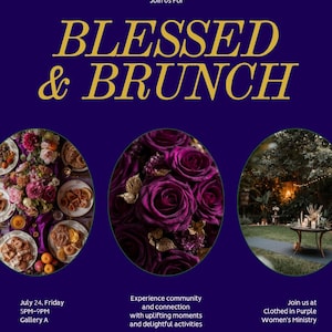 May include: A dark purple event flyer titled BLESSED & BRUNCH in gold text. It features three circular images: a table with food and flowers, a bouquet of deep purple roses with gold leaves, and an outdoor garden setting with a table and lights.