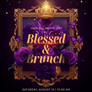 May include: A digital event flyer featuring a gold ornate frame, a gold crown, and deep purple roses. Text reads: 3 DAYS LEFT! HAVE YOU RSVP'D, SIS? Blessed & Brunch. SATURDAY, AUGUST 15 | 10:00 AM. GRACE FELLOWSHIP CHURCH. Purple butterflies accent the frame.