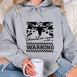 Should&#39;ve Come With A Warning Hoodie, Country Music Hoodie, Western Hoodie, Vintage Inspired Country Hoodie, Western Cowboy Hoodie