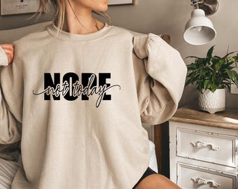 Nope Not Today Sweatshirt, Nope Sweatshirt, Funny Sweatshirt, Sarcasm Sweatshirt, Funny Saying Sweatshirt, Sassy Sweatshirt, Funny Gift Idea
