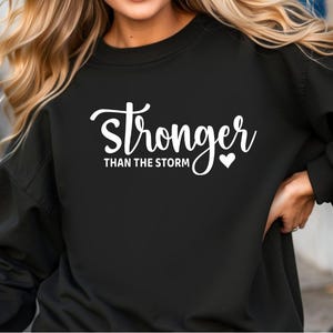 Stronger Than The Storm Sweatshirt, Inspirational Sweatshirt, Motivational Sweatshirt, Mental Health Crewneck, Positive Quotes Sweatshirt