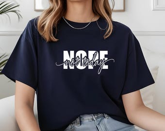 Nope Not Today Shirt, Funny Shirt, Sarcasm Tee, Nope Shirt, Funny Saying Tee, Sassy T-Shirt, Humorous Tee, Funny Gift Idea, Gift For Her