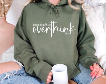 Hold On Let Me Overthink This Hoodie, Funny Saying Hoodie, Sarcastic Hoodie, Sassy Gift, Humorous Hoodie, Funny Workout Hoodie, Funny Gift
