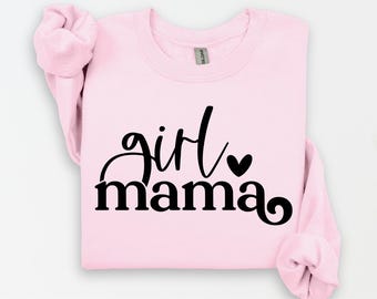 Girl Mama Sweatshirt, Mother's Day Sweatshirt, Women Crewneck, Mom Sweatshirt, Mom of Girls Sweatshirt, Mama Sweatshirt, Mother's Day Gift