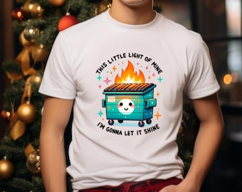 Funny Dumpster Fire Shirt, This Little Light of Mine Shirt, Sarcastic Shirt, Dumpster Fire Shirt, I Am Gonna Let It Shine Tee, Funny Gift