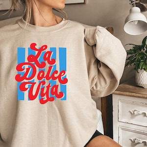 La Dolce Vita Sweatshirt, Italian Sayings Travel Lover Gift, Italy Quote Sweatshirt, Italy Lover Sweatshirt, Life is Sweet Sweatshirt
