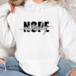 Nope Not Today Hoodie, Nope Hoodie, Introvert Hoodie, Funny Sassy Girl Hoodie, Sarcastic Hoodie, Funny Saying Hoodie, Humorous Hoodie Gift