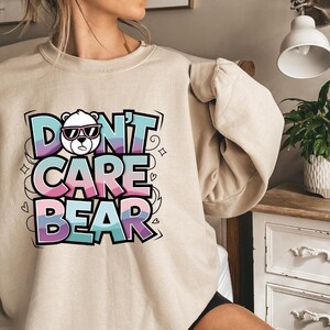 Don&#39;t Care Bear Sweatshirt, Funny Bear Sweatshirt, Unisex Sarcastic Sweatshirt, Adult Humor Sweatshirt, Sarcastic Bear Sweatshirt Gift