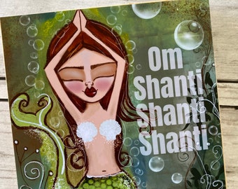 Mermaid ART print. Wood block. Original ART art block. Giclee Art print. OM Shanti Shanti Shanti Meditating Mermaid.