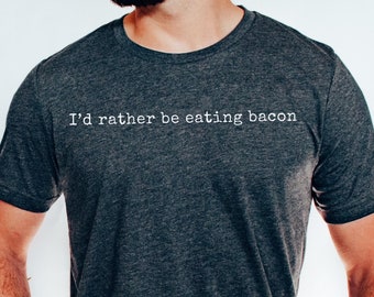 Id Rather Be Eating Bacon Tee, Bacon Lover Shirt for Birthdays, Funny Bacon Shirt for Fathers Day, Fried Pork T Gift for Chefs and Cooks