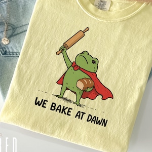 We Bake At Dawn Frog Shirt, Baking T-Shirt, Funny Frog Tee, Sourdough Baker Shirt, Comfort Colors Tshirt, Bread Lover Gift, Home Baker Tee