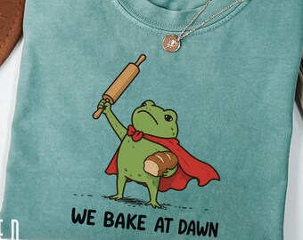 We Bake At Dawn Frog Shirt, Baking T-Shirt, Funny Frog Tee, Baker Shirt, Comfort Colors Tshirt, Baking Lover Gift, Sourdough Bread Baker Tee