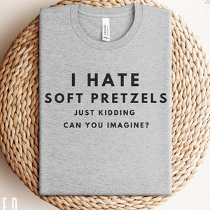 Funny Pretzel Shirt, Pretzels Lovers Gift, Pretzels Shirt, Pretzel Snack Shirt for Philly Fans, Pretzel Day Gift, German Soft Pretzel Love