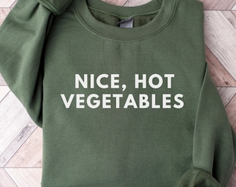 Nice Hot Vegetables Sweatshirt, Only Murders in the Building Crewneck, Funny Vegetable Lover Chef Gift, Cozy Foodie Cooking Pullover