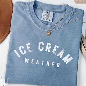 Ice Cream Weather Shirt, Funny Summer Comfort Colors Tee, Cute Dessert Lover Gift, Retro Ice Cream Aesthetic, Sweet Foodie Shirt for Her Him
