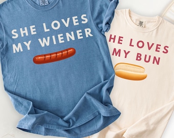 Funny Couples Shirts, She Loves My Wiener He Loves My Bun Matching Tees, Hot Dog Couple Shirt, Foodie Matching Tshirts, Adult Humor Gift