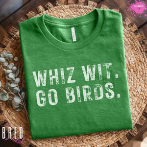 Philly Fan Shirt, Whiz Wit Go Birds Tee, Philadelphia Cheesesteak Shirt, Eagles Football Apparel, Funny Philly Gift for Game Day Tailgate