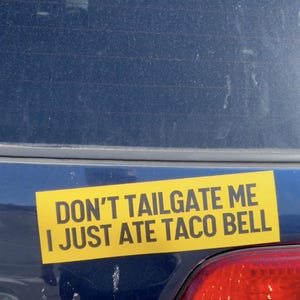 Don’t Tailgate Me Car Magnet, Taco Bell Bumper Magnet, Funny Road Rage Car Magnet, Fast Food Lovers Gift, Road Trip Gag Gift for Drivers