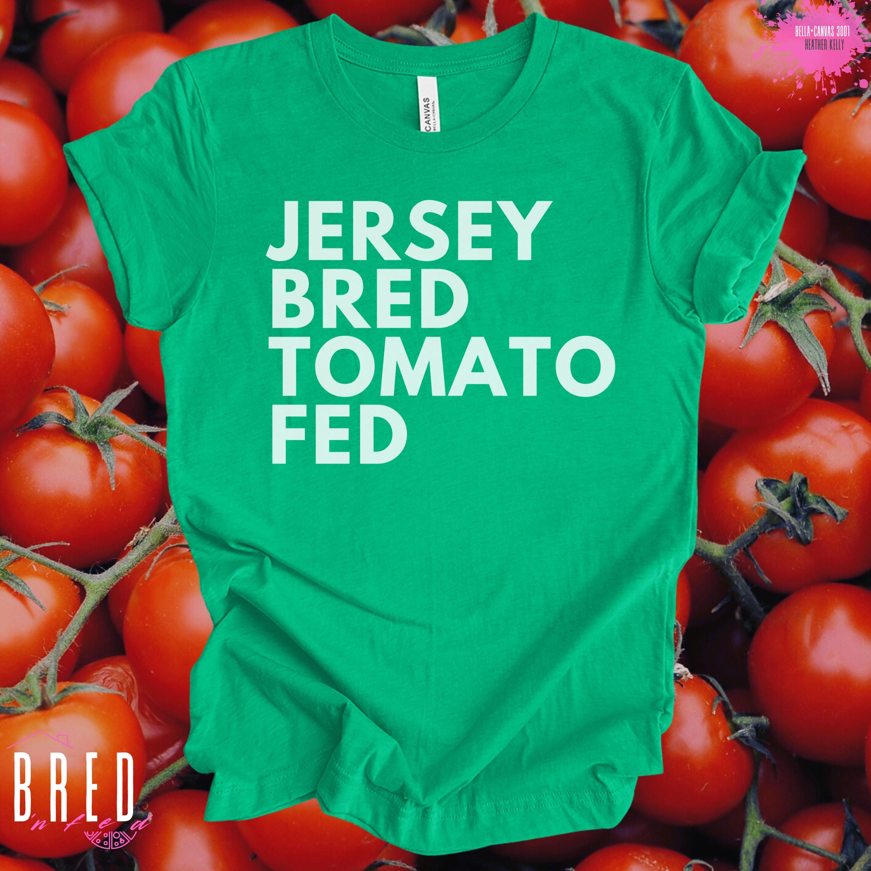 Jersey Bred Tomato Fed Shirt, New Jersey Tomato Lover Tee, Garden 