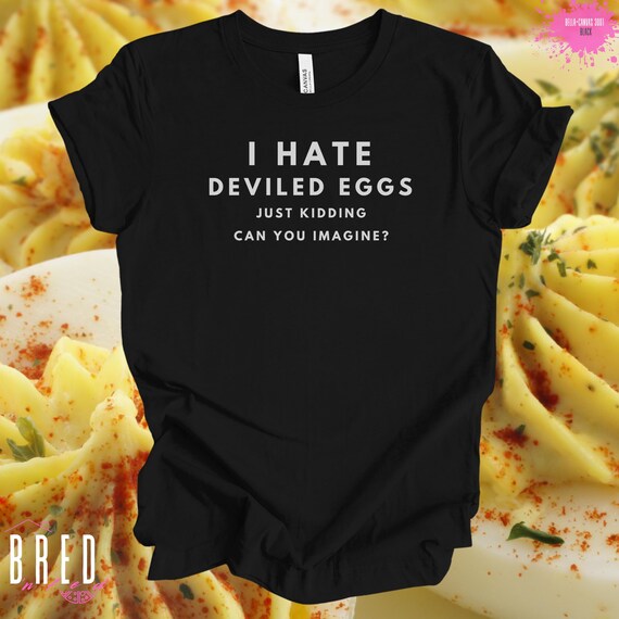 Deviled Egg Shirt, Funny Foodie Tee, Egg Lover Gift, Brunch Humor