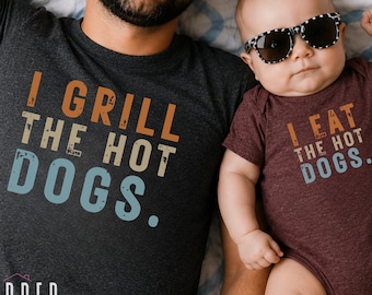 Dad and Baby Grill Shirts, I Grill the Hot Dogs I Eat the Hot Dogs Matching Set, Funny BBQ Dad Shirt, Father Son Matching
