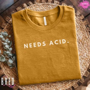 Needs Acid Shirt, Funny Chef Tee, Cooking Humor Tshirt, Culinary Apparel, Foodie Gift, Flavor Balance Shirt, Kitchen Pun Tee, Foodie Clothes