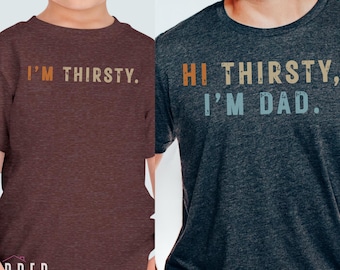 Father’s Day Matching Dad and Kid Shirts, Funny Hi Thirsty I’m Dad Set, I’m Thirsty Toddler Tee, Dad Joke Shirt, Family Matching Tees