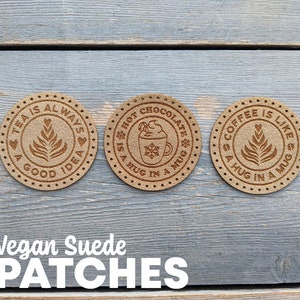 Coffee, Tea, Hot Chocolate, Hot Cocoa Vegan Faux Suede Patches