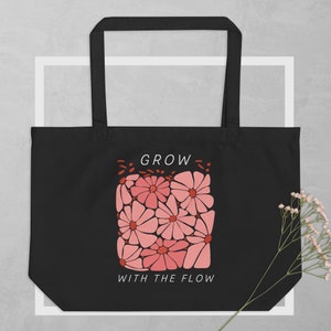 Grow with the Flow, large organic black cotton tote bag, gift for gardener, inspirational, floral design, retro botanical wildflower bag