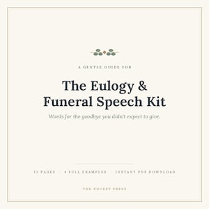 Puede incluir: Un documento digital titulado A Gentle Guide for The Eulogy & Funeral Speech Kit, con el subtítulo Words for the goodbye you didn't expect to give. Incluye 15 páginas, 4 ejemplos completos, una descarga instantánea en PDF y The Pocket Press.