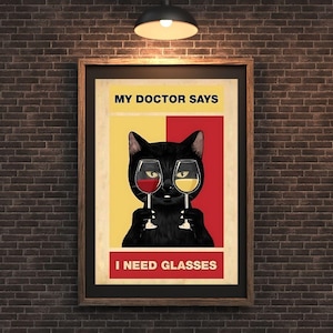 My Doctor Says I Need Glasses Wall Art, Funny Cat Print, Wine Lover Decor, Kitchen Bar Wall Art, Whimsical Matte Paper Poster