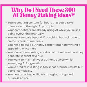 Why Do I Need These 300 AI-Money Making Ideas? 8 key reasons coaches need AI strategies including content creation, scaling beyond 1:1, and maintaining authenticity