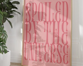 Pink Quote Print: Spoiled By The Universe (Digital Art)