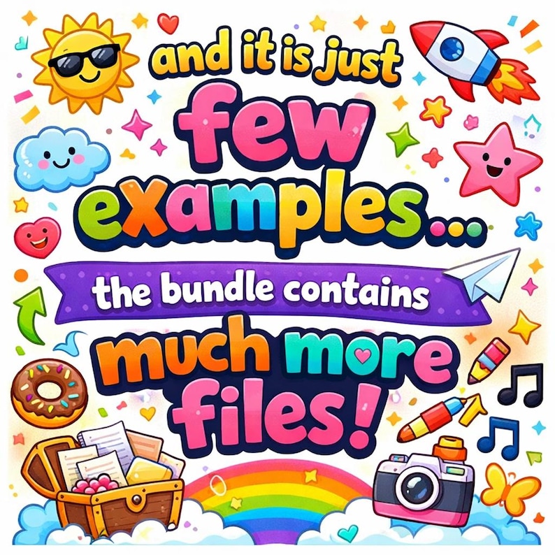 May include: A colorful digital illustration with the text "and it is just few examples... the bundle contains much more files!" surrounded by various cartoon elements, including a sun, rocket, stars, and a camera.