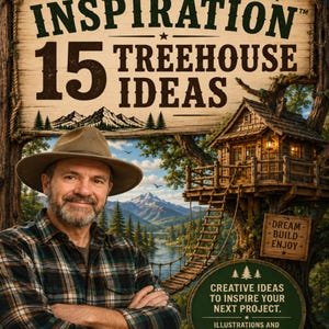 May include: A book cover titled Papa Campbell's Inspiration 15 Treehouse Ideas featuring a man in a hat and plaid shirt. The image shows a wooden treehouse, a mountain landscape, and text that reads Dream Build Enjoy and Creative Ideas To Inspire.