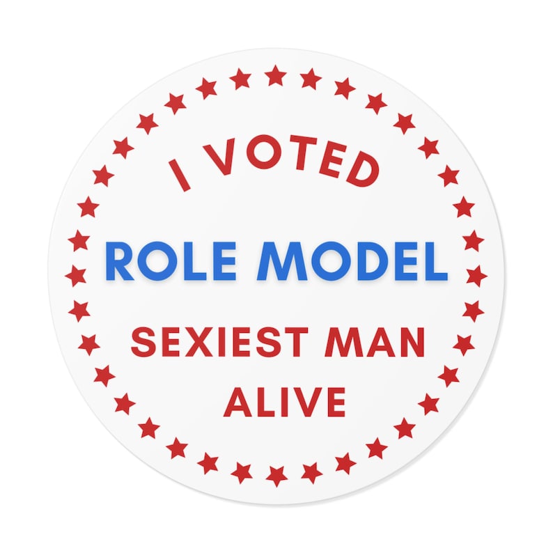 Round Vinyl Sticker - I Voted Role Model Sexiest Man Alive-tucker ...