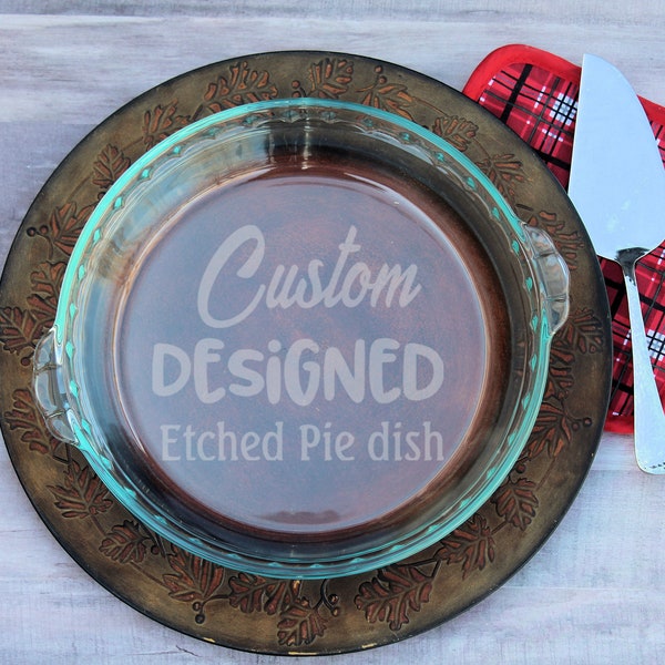 Engraved Glass Pie Plate Customized, Designed Just for You, Deep Dish Pie pan, Personalized Baking pan