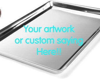 Stainless Steel Baking Sheet etched with Custom Saying or Artwork, Non Toxic and healthy, Cookie sheet, Sheet tray