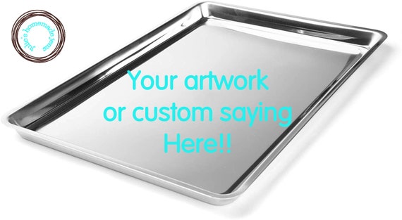 Stainless Steel Baking Sheet Etched With Custom Saying or Artwork, Non Toxic  and Healthy, Cookie Sheet, Sheet Tray 